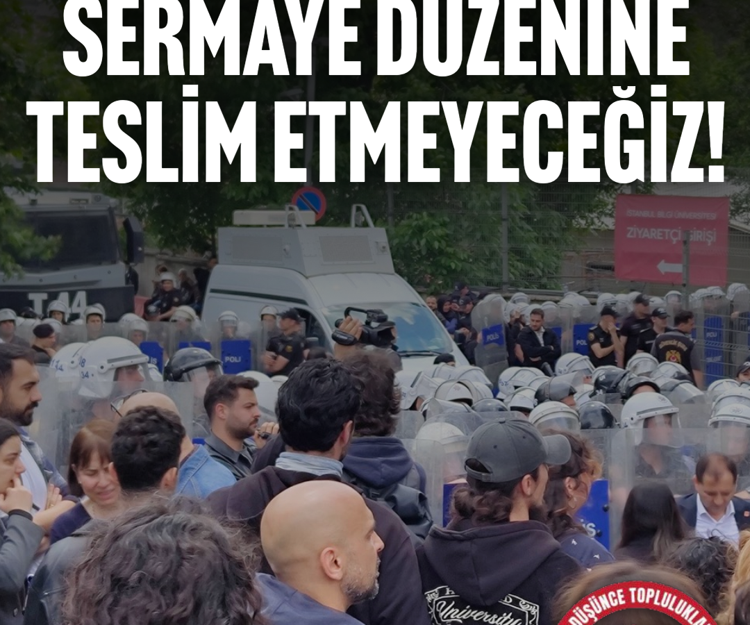 GELECEĞİMİZİ SERMAYE DÜZENİNE TESLİM ETMEYECEĞİZ!