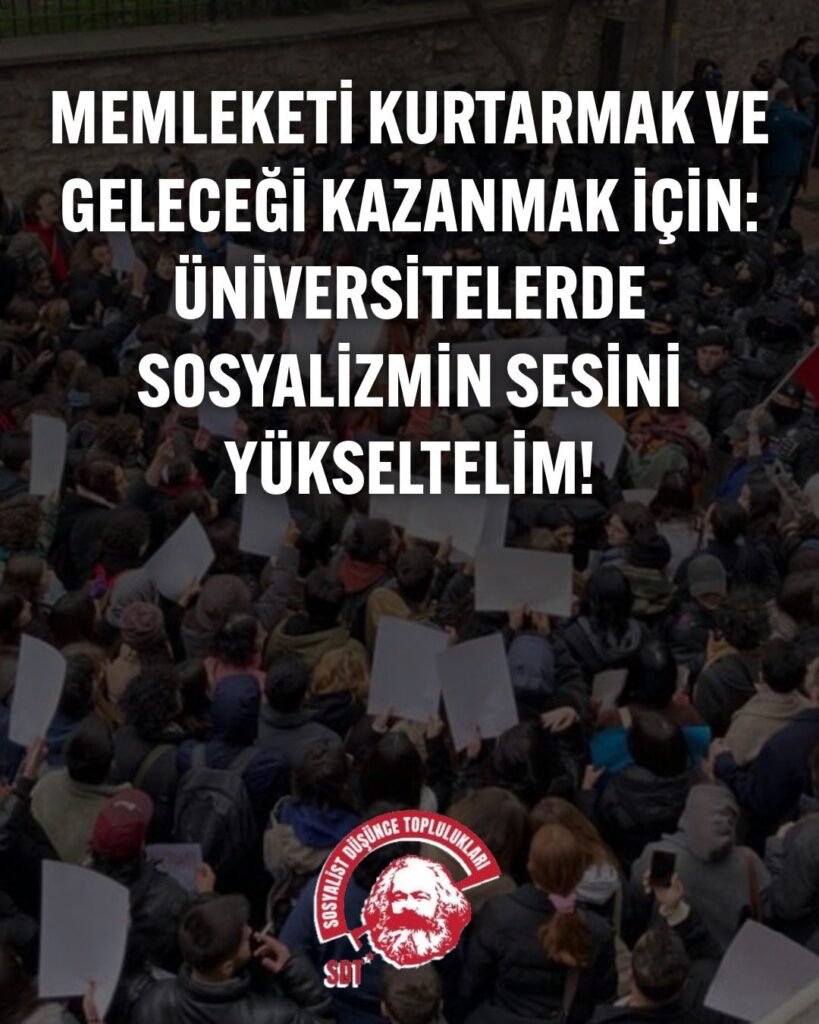 Memleketi Kurtarmak ve Geleceği Kazanmak İçin: Üniversitelerde Sosyalizmin Sesini Yükseltelim!