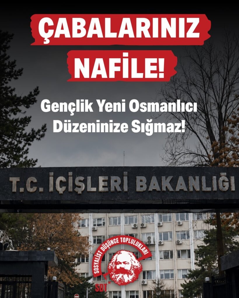 ÇABALARINIZ NAFİLE! Gençlik Yeni Osmanlıcı Düzeninize Sığmaz! 